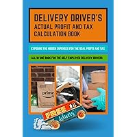 Delivery Driver's Actual Income And Tax Calculation Book: All-In-One Book For The Self Employed Delivery Drivers 6