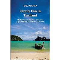 Family Fun in Thailand: The best tourist attractions in the most popular holiday destinations in Thailand Family Fun in Thailand: The best tourist attractions in the most popular holiday destinations in Thailand Kindle Paperback