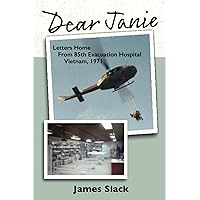 Dear Janie: Letters Home from 85th Evacuation Hospital, Vietnam, 1971 Dear Janie: Letters Home from 85th Evacuation Hospital, Vietnam, 1971 Paperback Kindle Hardcover