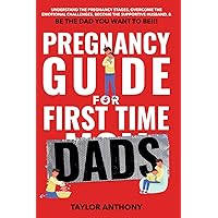 Pregnancy Guide for First-Time Dads: Understand the Pregnancy Stages, Become the Supportive Husband, Overcome Emotional Challenges, and Be the Father You Want to Be!!! Pregnancy Guide for First-Time Dads: Understand the Pregnancy Stages, Become the Supportive Husband, Overcome Emotional Challenges, and Be the Father You Want to Be!!! Paperback Kindle Hardcover