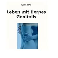 Leben mit Herpes Genitalis (German Edition) Leben mit Herpes Genitalis (German Edition) Kindle