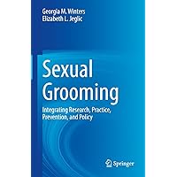 Sexual Grooming: Integrating Research, Practice, Prevention, and Policy Sexual Grooming: Integrating Research, Practice, Prevention, and Policy Kindle Hardcover Paperback