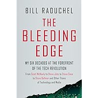 The Bleeding Edge: My Six Decades at the Forefront of the Tech Revolution (From Scott McNealy to Steve Jobs to Steve Case to Steve Ballmer to Steve Ballmer and More Titans of Technology) The Bleeding Edge: My Six Decades at the Forefront of the Tech Revolution (From Scott McNealy to Steve Jobs to Steve Case to Steve Ballmer to Steve Ballmer and More Titans of Technology) Kindle Audible Audiobook Hardcover
