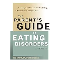 The Parent's Guide to Eating Disorders: Supporting Self-Esteem, Healthy Eating, and Positive Body Image at Home The Parent's Guide to Eating Disorders: Supporting Self-Esteem, Healthy Eating, and Positive Body Image at Home Paperback Kindle Hardcover