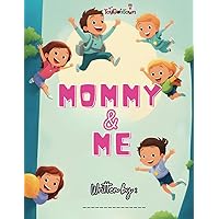 Mommy & Me: Written By: Your Child!
