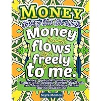 Money Coloring Book For Adults: Money Quotes/Affirmations and Inspirational Designs. Rewire Your Brain For Abundance and Relieve Stress During Quarantine