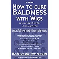 How to Cure Baldness with Wigs: cover your scalp in 7 easy steps