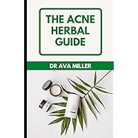 The ACNE Herbal Guide: How to Balance Hormones, Reduce Sebum and Get Rid of Acne and Other Common Skin Ailments Naturally The ACNE Herbal Guide: How to Balance Hormones, Reduce Sebum and Get Rid of Acne and Other Common Skin Ailments Naturally Hardcover Paperback
