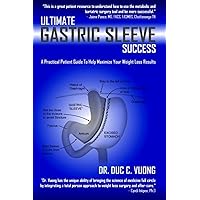 Ultimate Gastric Sleeve Success: A Practical Patient Guide To Help Maximize Your Weight Loss Results Ultimate Gastric Sleeve Success: A Practical Patient Guide To Help Maximize Your Weight Loss Results Paperback Audible Audiobook Kindle
