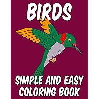 Easy Coloring Book for Adults | Birds: 50+ Simple Big and Bold Bird Themed Pages to Color for Seniors, Beginners, Kids, and Grown-Ups (Easy and Simple Coloring Books)