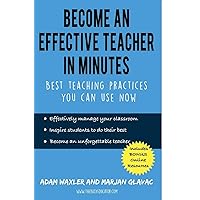 Become an Effective Teacher in Minutes: Best Teaching Practices You Can Use Now Become an Effective Teacher in Minutes: Best Teaching Practices You Can Use Now Paperback Kindle Audible Audiobook