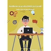 Comment améliorer sa productivité au travail ? (French Edition)