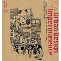 The Urban Design of Impermanence: Streets, Places and Spaces in Hong Kong The Urban Design of Impermanence: Streets, Places and Spaces in Hong Kong Paperback