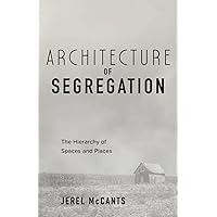 Architecture of Segregation: The Hierarchy of Spaces and Places