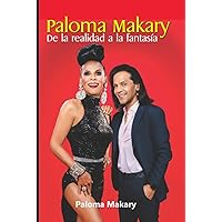 PALOMA MAKARY: DE LA REALIDAD A LA FANTASÍA (Spanish Edition) PALOMA MAKARY: DE LA REALIDAD A LA FANTASÍA (Spanish Edition) Paperback Kindle Hardcover