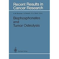 Bisphosphonates and Tumor Osteolysis (Recent Results in Cancer Research, 116) Bisphosphonates and Tumor Osteolysis (Recent Results in Cancer Research, 116) Paperback
