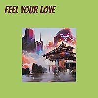 Feel Your Love