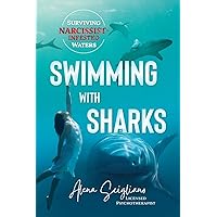 Swimming with Sharks: Surviving Narcissist-Infested Waters Swimming with Sharks: Surviving Narcissist-Infested Waters Paperback Kindle Hardcover