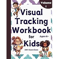 Visual Tracking Workbook For Kids: 100+ Exercises for Improving Perception, Discrimination and Scanning for Better Reading - Children Ages 6+ Visual Tracking Workbook For Kids: 100+ Exercises for Improving Perception, Discrimination and Scanning for Better Reading - Children Ages 6+ Paperback