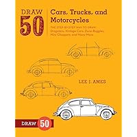 Draw 50 Cars, Trucks, and Motorcycles: The Step-by-Step Way to Draw Dragsters, Vintage Cars, Dune Buggies, Mini Choppers, and Many More... Draw 50 Cars, Trucks, and Motorcycles: The Step-by-Step Way to Draw Dragsters, Vintage Cars, Dune Buggies, Mini Choppers, and Many More... Paperback Kindle Hardcover