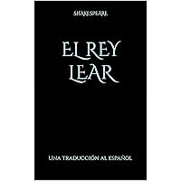El Rey Lear: Una traducción al español (Spanish Edition) El Rey Lear: Una traducción al español (Spanish Edition) Kindle Hardcover Paperback