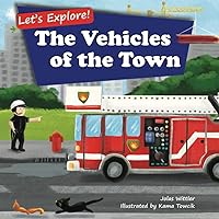 Let's Explore! The Vehicles of the Town: An Illustrated Rhyming Picture Book About Trucks and Cars for Kids Age 2-4 [Stories in Verse, Bedtime Story]