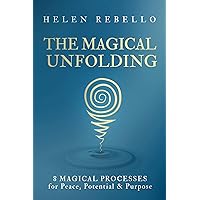 The Magical Unfolding: Eight Magical Processes for Peace, Potential and Purpose The Magical Unfolding: Eight Magical Processes for Peace, Potential and Purpose Kindle Paperback