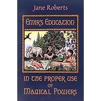 Emir's Education in the Proper Use of Magical Powers Emir's Education in the Proper Use of Magical Powers Paperback Hardcover