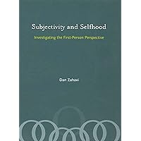 Subjectivity and Selfhood: Investigating the First-Person Perspective Subjectivity and Selfhood: Investigating the First-Person Perspective Paperback Kindle Hardcover