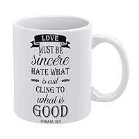 Love Must be Sincere.Hate What is Evil; Cling to What is Good Coffee Mug 11 Oz,Funny White Ceramic Coffee Mug with Saying,Novelty Coffee Cup Birthday for Mother's Father's Day