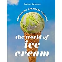 The Wanderlust Creamery Presents: The World of Ice Cream The Wanderlust Creamery Presents: The World of Ice Cream Hardcover Kindle