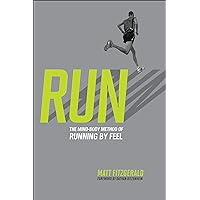 RUN: The Mind-Body Method of Running by Feel RUN: The Mind-Body Method of Running by Feel Kindle Paperback