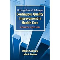 McLaughlin and Kaluzny's Continuous Quality Improvement In Health Care McLaughlin and Kaluzny's Continuous Quality Improvement In Health Care Paperback Kindle