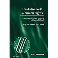 Reproductive Health and Human Rights: Integrating Medicine, Ethics, and Law (Issues in Biomedical Ethics) Reproductive Health and Human Rights: Integrating Medicine, Ethics, and Law (Issues in Biomedical Ethics) Paperback Hardcover