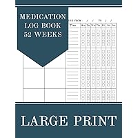 Medication Log Book 52 Weeks: Daily Medicine Tracker Journal | Large Print | Personal Medication Administration Planner & Record Log Book | 1 Year ... | Monday to Sunday Medication Record Book