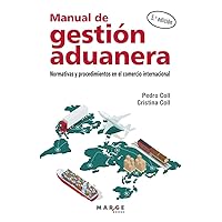 Manual de gestión aduanera: Normativas y procedimientos en el comercio internacional (Spanish Edition) Manual de gestión aduanera: Normativas y procedimientos en el comercio internacional (Spanish Edition) Paperback Kindle