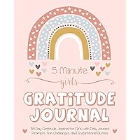 5 Minute Girls Gratitude Journal: 100 Day Gratitude Journal for Girls with Daily Journal Prompts, Fun Challenges, and Inspirational Quotes (Unicorn Design for Kids Ages 5-10) 5 Minute Girls Gratitude Journal: 100 Day Gratitude Journal for Girls with Daily Journal Prompts, Fun Challenges, and Inspirational Quotes (Unicorn Design for Kids Ages 5-10) Paperback Hardcover