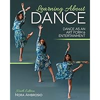 Learning About Dance: Dance as an Art Form and Entertainment Learning About Dance: Dance as an Art Form and Entertainment Paperback