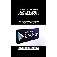 INSTALL GOOGLE PLAYSTORE ON ANDROID DEVICES: gain access to every App, such as Gmail, Chrome, Hangouts