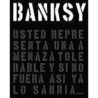 Banksy: Usted representa una amenaza tolerable y si no fuera así ya lo sabría... (Registro Grá¡fico)