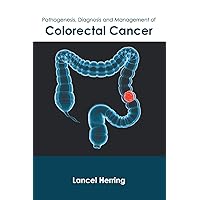 Pathogenesis, Diagnosis and Management of Colorectal Cancer