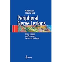 Peripheral Nerve Lesions: Nerve Surgery and Secondary Reconstructive Repair Peripheral Nerve Lesions: Nerve Surgery and Secondary Reconstructive Repair Kindle Hardcover Paperback