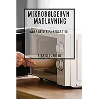 Mikrobølgeovn Madlavning: Gode Retter på Rekordtid (Danish Edition)