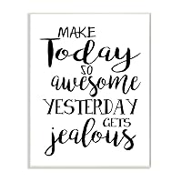 Stupell Industries Make Today Awesome and Tomorrow Jealous Motivational Phrase, Designed by Ashley Calhoun Art, 13 x 19, Wall Plaque