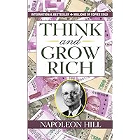 Think and Grow Rich by Napoleon Hill: Author of Think and Grow Rich - Napoleon Hill's Wealth-Building Classic: Unleashing the Power of Think and Grow Rich: ... of the Mind for Personal Growth & Wealth Think and Grow Rich by Napoleon Hill: Author of Think and Grow Rich - Napoleon Hill's Wealth-Building Classic: Unleashing the Power of Think and Grow Rich: ... of the Mind for Personal Growth & Wealth Kindle Audible Audiobook Paperback Hardcover Mass Market Paperback Audio CD