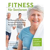 Fitness für Senioren - Gymnastik, Muskeltrainig, Stretching 60+: 52 Übungen für Zuhause für mehr Sicherheit, Beweglichkeit und Gesundheit im Alltag: ... Beweglichkeit und Gesundheit im Alltag