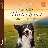 Was mein Hirtenhund mich lehrte Was mein Hirtenhund mich lehrte Audible Audiobook Hardcover Audio CD