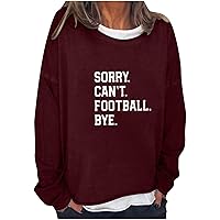 Sorry.Can't.Football.Bye Sweatshirts for Women Fashion Letter Print Shirts Funny Graphic Pullover Tops 2023 Hoodies