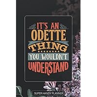 Odette: It's An Odette Thing You Wouldn't Understand - Odette Name Purple Flower Custom Gift Planner Calendar Notebook Journal Password Manager