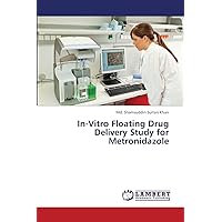 In-Vitro Floating Drug Delivery Study for Metronidazole In-Vitro Floating Drug Delivery Study for Metronidazole Paperback